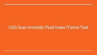 Usg scan amniotic fluid index (twins) test