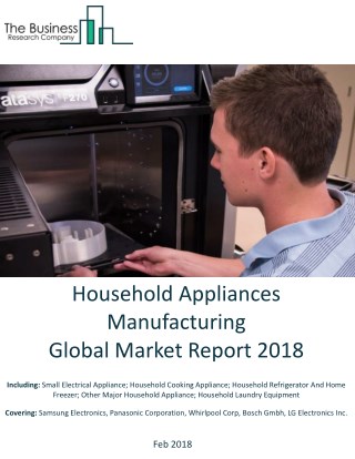 Household Appliances Manufacturing Global Market Report 2018