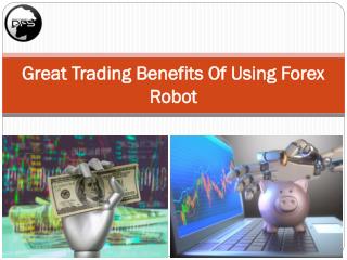 Miraculous Benefits of Using Forex Robot for Trading!