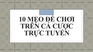 10 máº¹o Ä‘á»ƒ chÆ¡i trÃªn CÃ¡ CÆ°á»£c Trá»±c Tuyáº¿n