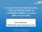 EVALUATION OF NHS HEALTH CHECKS PROGRAMME IN CAMBRIDGESHIRE November 2009 to March 2010