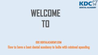 How to have a best dental academy in India with minimal spending