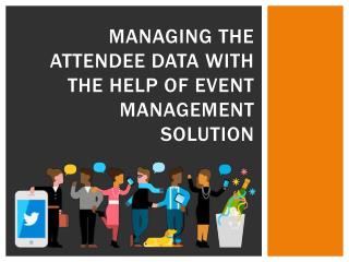 Managing the attendee data with the help of event management solution