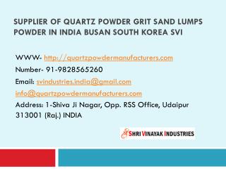 Supplier of Quartz powder grit sand lumps Powder in India Busan South Korea SVI