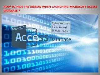 HOW TO HIDE THE RIBBON WHEN LAUNCHING MICROSOFT ACCESS DATABASE