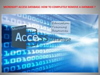 MICROSOFT ACCESS DATABASE HOW TO COMPLETELY REMOVE A DATABASE