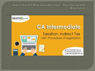 Indirect Tax GST Registration Procedure | Procedure for GST Registration