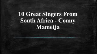 Top 10 Singer in south Africa- Conny Mametja ,about Conny Mametja,Conny Mametja profile