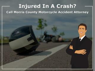 Injured In A Crash? Call Morris County Motorcycle Accident Attorney