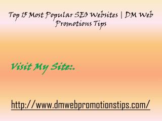 Top 15 Most Popular SEO Websites | DM Web Promotions Tips