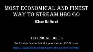 Most Economical and Finest Way to Stream HBO Go. (Check Out Here)