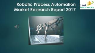 Robotic Process Automation Market Research Report 2017