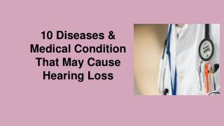 10 Diseases & Medical Condition That May Cause Hearing Loss