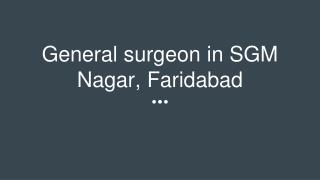 General Surgeons in SGM Nagar, Faridabad