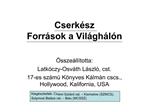 Cserk sz Forr sok a Vil gh l n