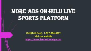 More Ads On Hulu Live Sports Platform call Toll Free - 1-877-204-5559
