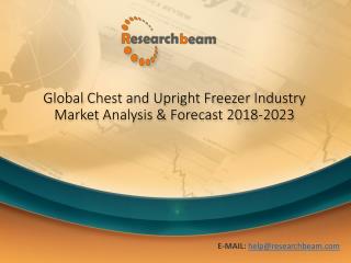 Chest and Upright Freezer Industry Market Analysis ,Trends, Applications & Forecast 2018-2023