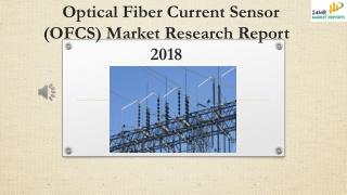 Optical Fiber Current Sensor (OFCS) Market Research Report 2018