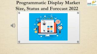 Programmatic Display Market Size, Status and Forecast 2022