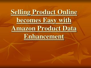 Amazon Product Data Enhancement - Important Tips