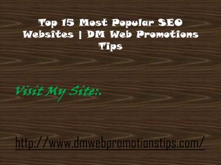 Top 15 Most Popular SEO Websites | DM Web Promotions Tips