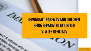 Immigrants Parents and Children Being Separated by United Official