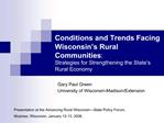 Conditions and Trends Facing Wisconsin s Rural Communities: Strategies for Strengthening the State s Rural Economy