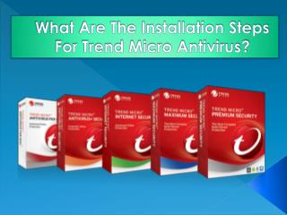 What Are The Installation Steps For Trend Micro Antivirus?