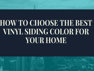 How To Choose The Best Vinyl Siding Color For Your Home