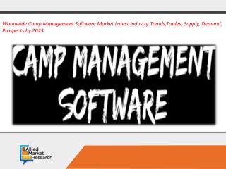 Camp Management Software Market Global Opportunity Analysis and Industry Forecast, 2017-2023
