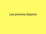 Les pronoms disjoints