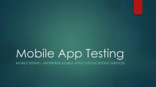Mobile Testing - Enterprise Mobile Applications Testing Services