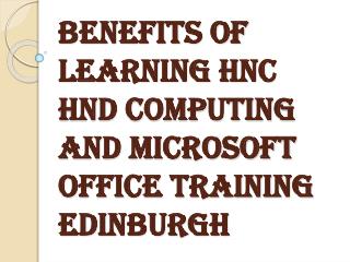 Consider HND and HNC and Microsoft Office Training Edinburgh Courses