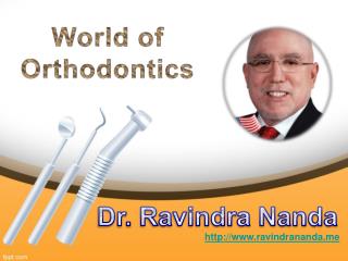 Dr Ravindra Nanda - The World of Orthodontics