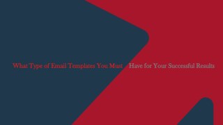 What Type of Email Templates You Must Have for Your Successful Results