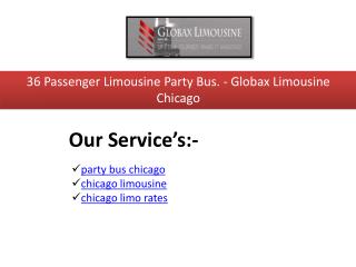 36 Passenger Limousine Party Bus. - Globax Limousine Chicago