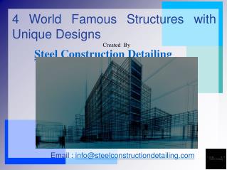 4 World Famous Structures with Unique Designs - Steelconstructiondetailing