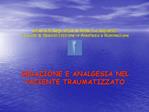 Universit degli Studi di Roma La Sapienza I Scuola di Specializzazione in Anestesia e Rianimazione SEDAZIONE E AN