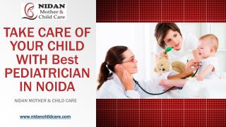 TAKE CARE OF YOUR CHILD WITH BEST PEDIATRICIAN IN NOIDA