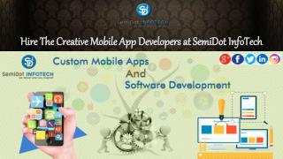 Hire The Creative Mobile App Developers at SemiDot InfoTech