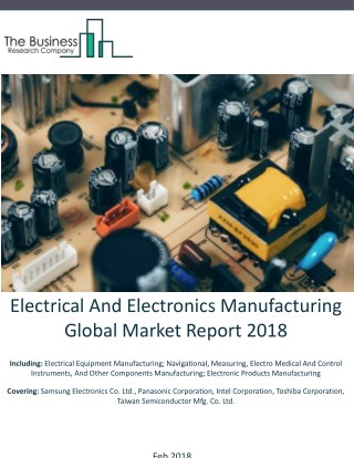 Electrical And Electronics Manufacturing Global Market Report 2018