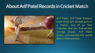 To Know More About Top Cricket Players in Dubai - Atif Patel, Arif Umarji Patel