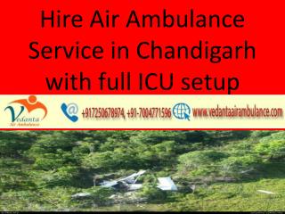 Hire Air Ambulance Service in Chandigarh with full ICU setup