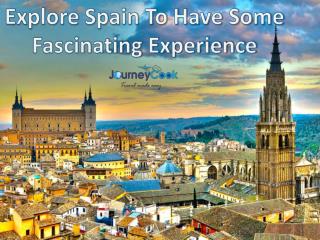 Explore Spain To Have Some Fascinating Experiences