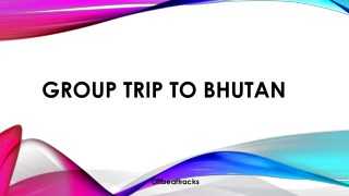 Group trip to Bhutan