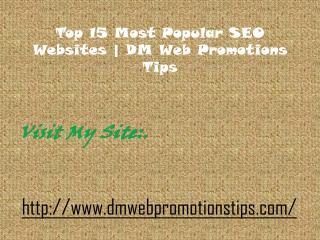 Top 15 Most Popular SEO Websites | DM Web Promotions Tips