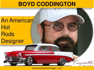 Great Work of Boyd Coddington in the Form of Canvas Print