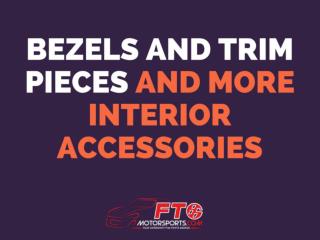 Bezels and Trim Pieces and More Interior Accessories