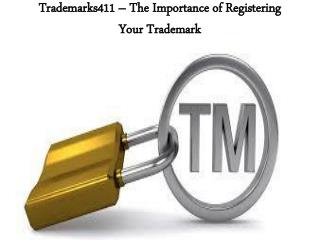 Trademarks411 â€“ The Importance of Registering Your Trademark