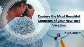 Capture the Most Beautiful Moments of your New York Vacation
